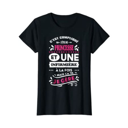 Femme Cadeau Anniversaire Princesse Femme Rigolo Infirmière T-Shirt