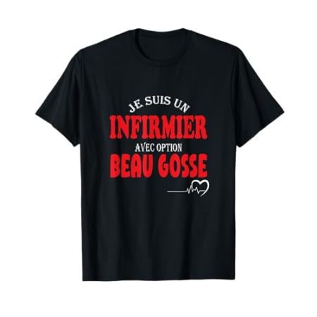 Humour Infirmier Et Beau Gosse Idée Cadeau Infirmier Homme T-Shirt